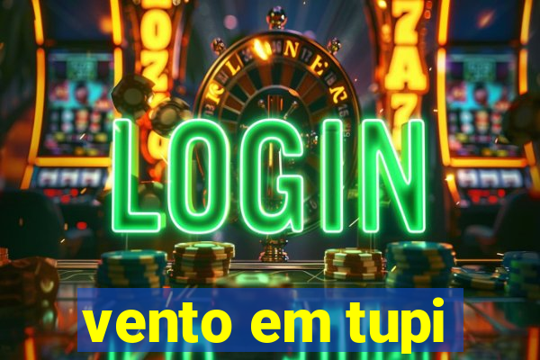 vento em tupi